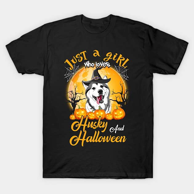 Dog Witch Just A Girl Who Loves Husky Dog And Halloween T-Shirt by carpenterfry